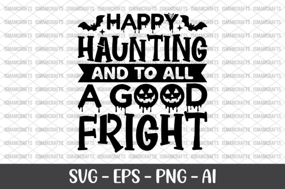 Happy Haunting and to All a Good Fright