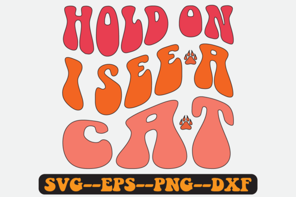 Hold on I See a Cat Quote Retro Svg