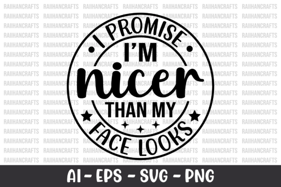 I Promise I'm Nicer Than My Face Looks