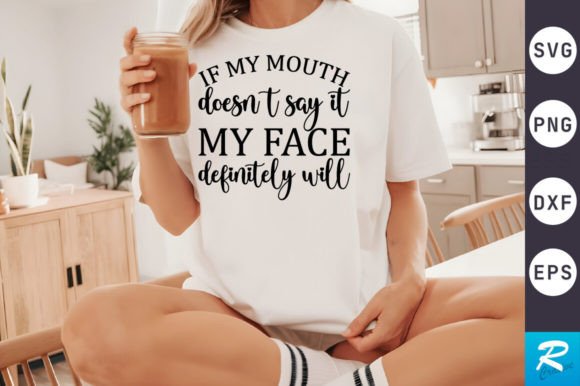 If My Mouth Doesn't Say SVG Design
