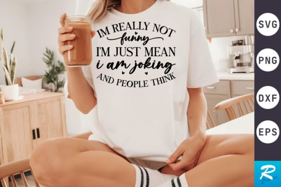 Im Really Not Funny SVG Design