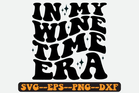 In My Wine Time Era Quote Retro Svg