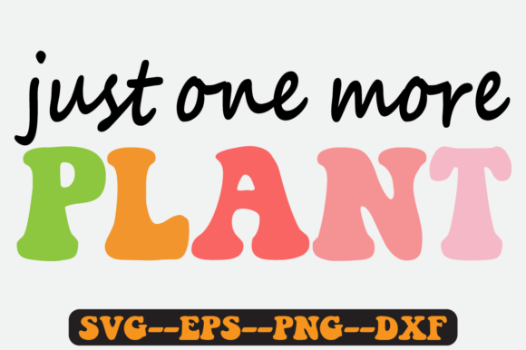 Just One More Plant Quote Retro Svg