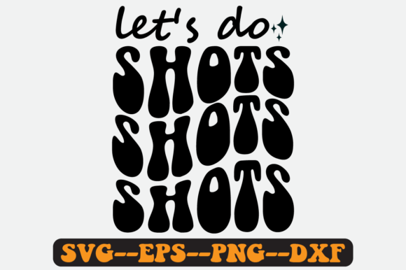 Let's Do Shots Quote Retro SVG Design