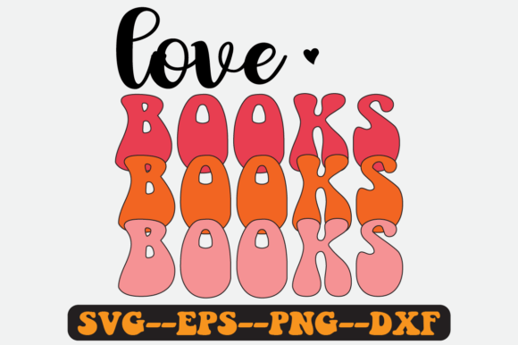 Love Books Quote Retro Svg Design