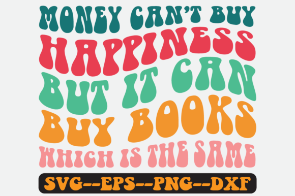 Money Can't Buy Happiness but It Can SVG