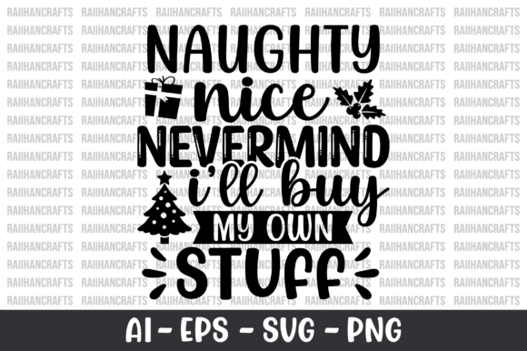 Naughty Nice Never Mind I'll Buy My Own