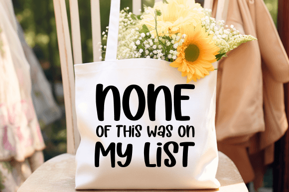 None of This Was on My List SVG