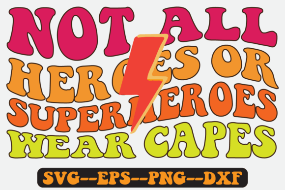 Not All Heroes Wear Capes Retro Svg