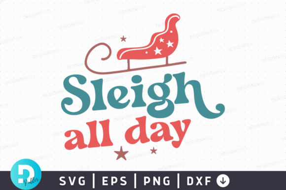 Sleigh All Day SVG Design