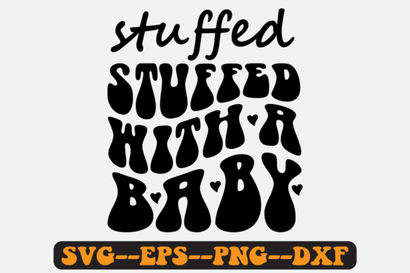 Stuffed with a Baby Quote Retro Svg