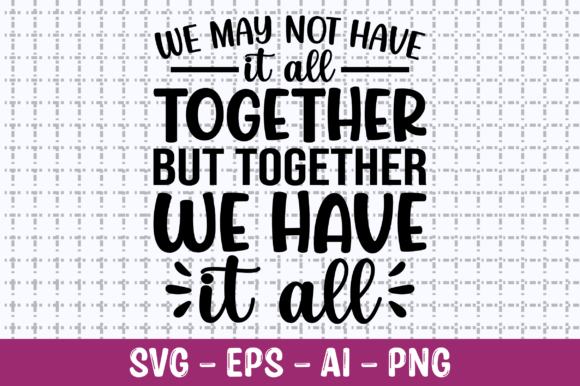 We May Not Have It All Together SVG