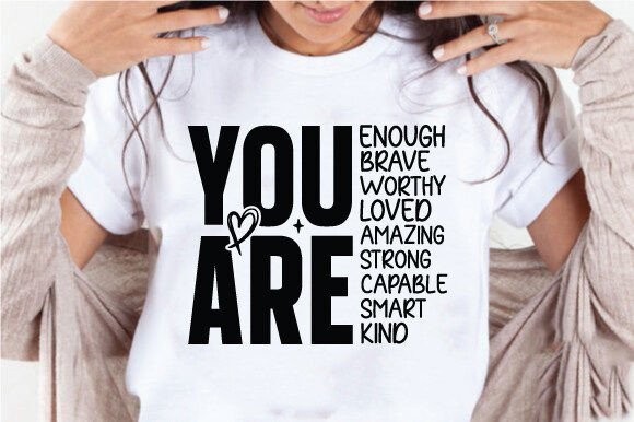 You Are Enough Brave Worthy Amazing SVG